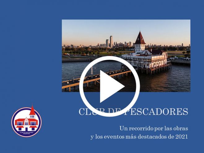 Video: En tres minutos, las obras y los eventos más destacados del Club de Pescadores en 2021