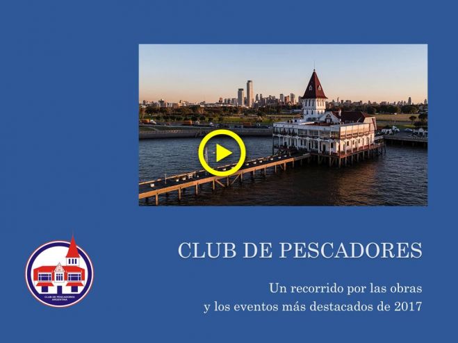 Video: En dos minutos, las obras y los eventos más destacados del Club de Pescadores en 2018